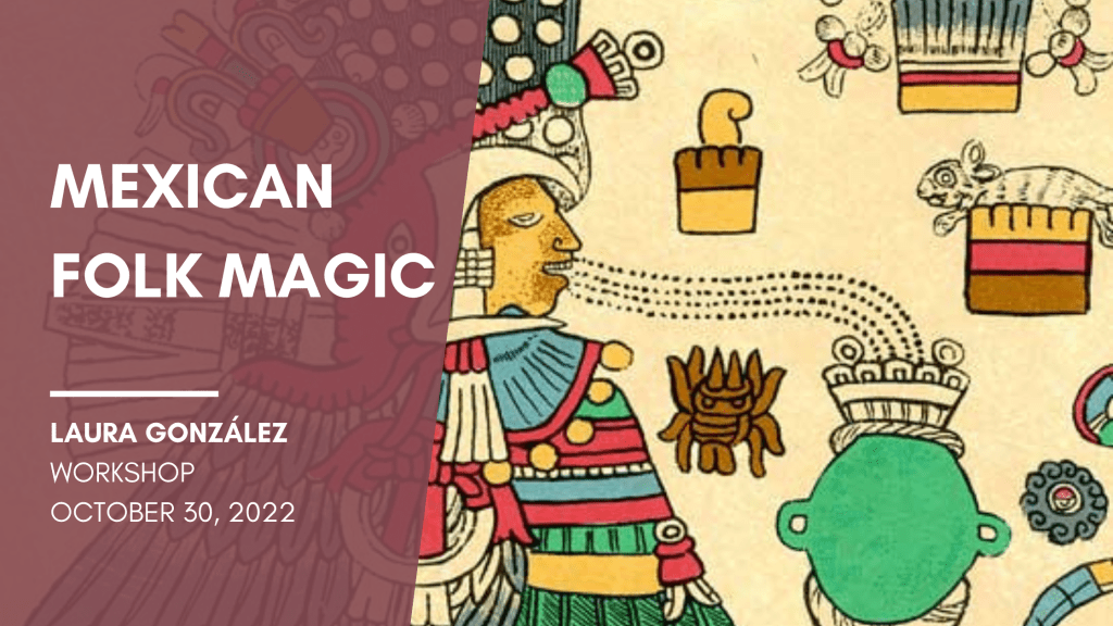 Mexican Folk Magic: workshop. October 30,&nbsp;2022