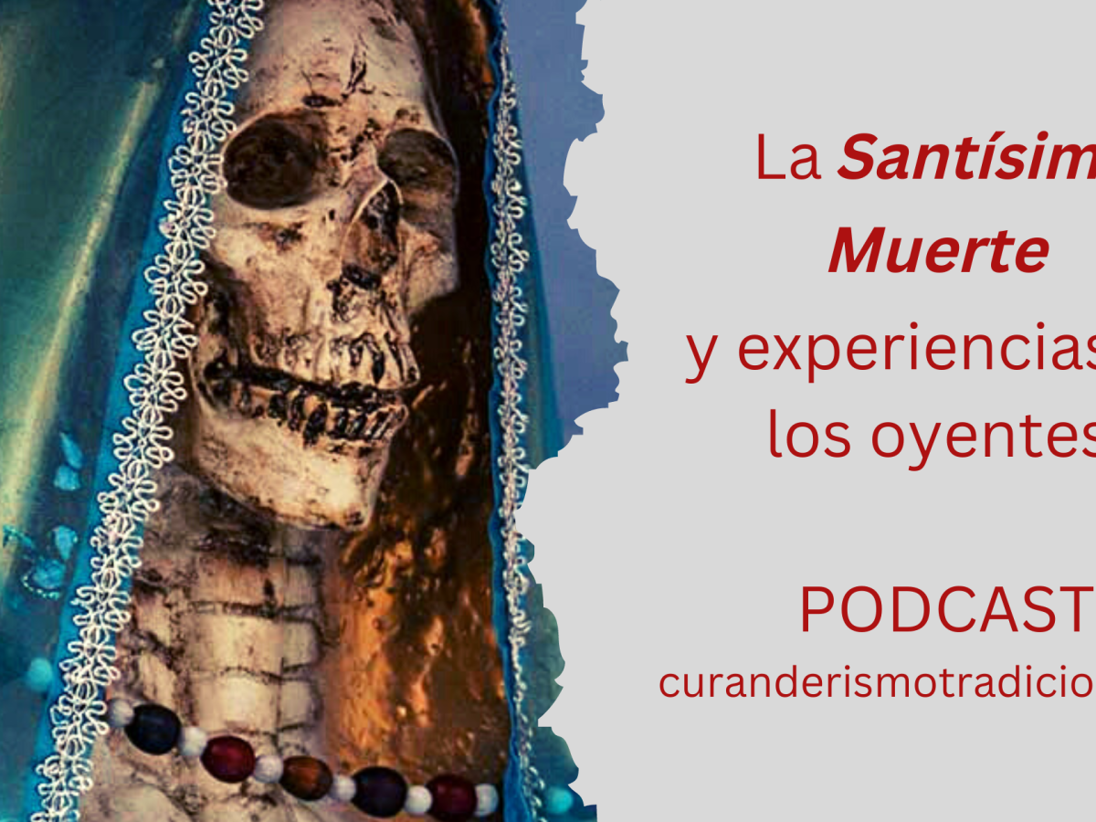 La Santísima Muerte y experiencias de los oyentes –&nbsp;Podcast.