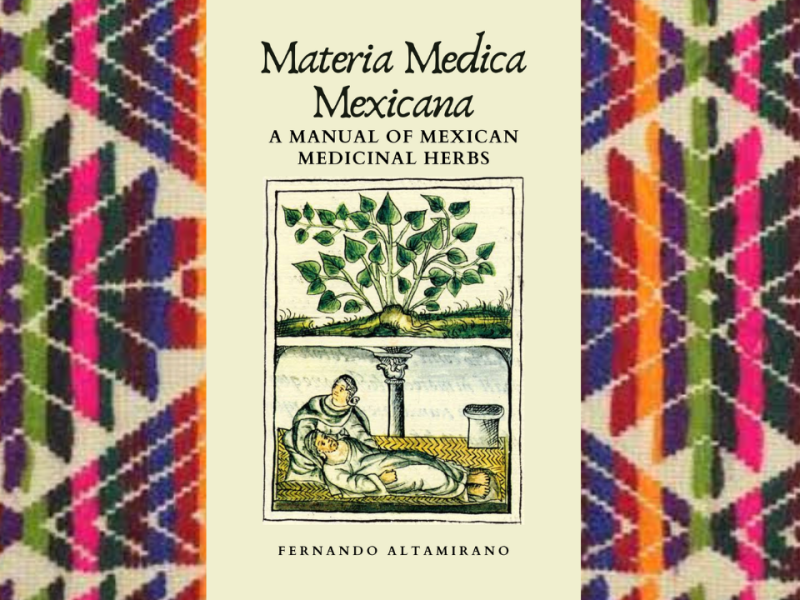 Materia Medica Mexicana – A Manual of Mexican Medicinal&nbsp;Herbs.