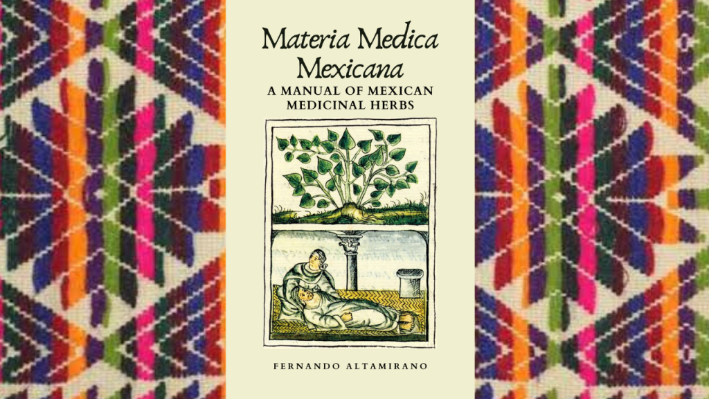 Materia Medica Mexicana – A Manual of Mexican Medicinal&nbsp;Herbs.